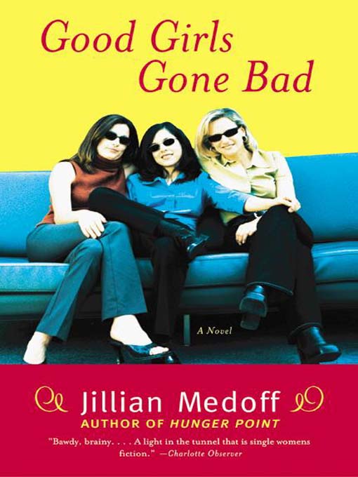 Title details for Good Girls Gone Bad by Jillian Medoff - Available